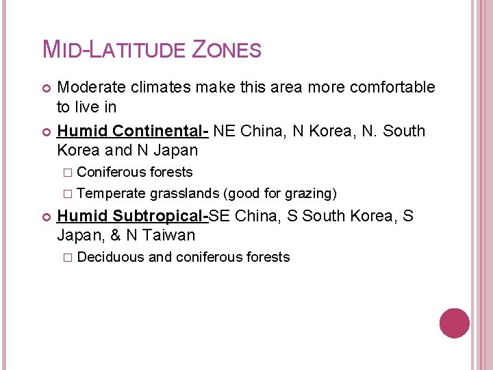 MID-LATITUDE ZONES Moderate climates make this area more comfortable to live in Humid Continental-