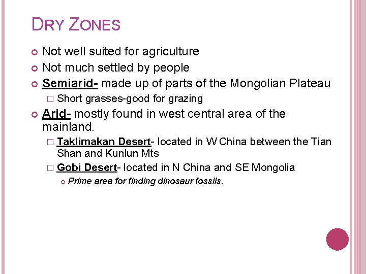 DRY ZONES Not well suited for agriculture Not much settled by people Semiarid- made