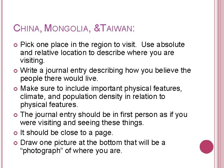 CHINA, MONGOLIA, &TAIWAN: Pick one place in the region to visit. Use absolute and