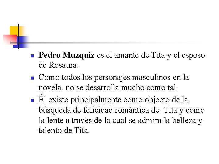 n n n Pedro Muzquiz es el amante de Tita y el esposo de