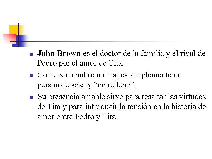 n n n John Brown es el doctor de la familia y el rival