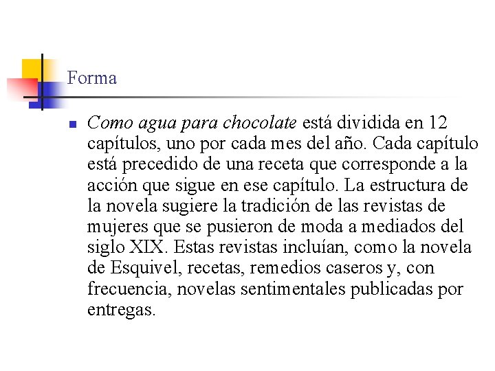 Forma n Como agua para chocolate está dividida en 12 capítulos, uno por cada