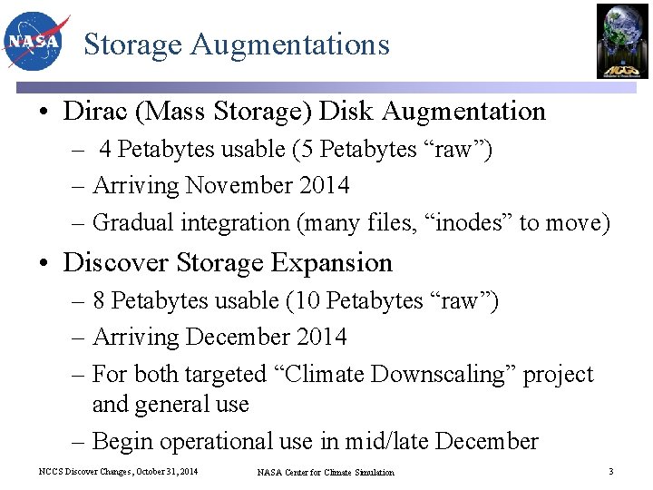 Storage Augmentations • Dirac (Mass Storage) Disk Augmentation – 4 Petabytes usable (5 Petabytes