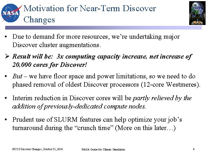 Motivation for Near-Term Discover Changes • Due to demand for more resources, we’re undertaking