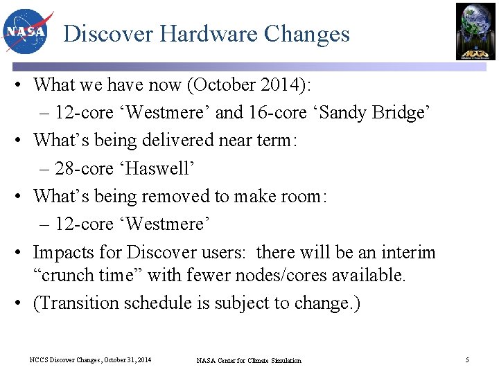 Discover Hardware Changes • What we have now (October 2014): – 12 -core ‘Westmere’