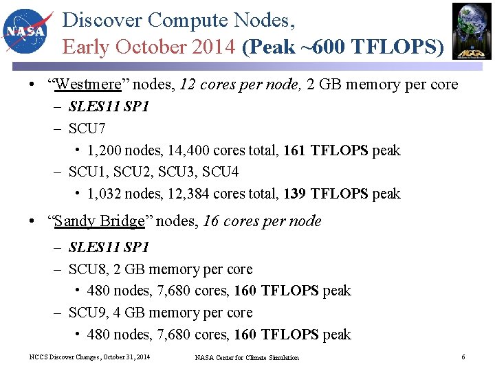 Discover Compute Nodes, Early October 2014 (Peak ~600 TFLOPS) • “Westmere” nodes, 12 cores