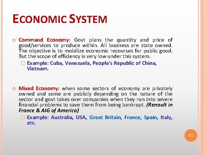 ECONOMIC SYSTEM Command Economy: Govt plans the quantity and price of good/services to produce