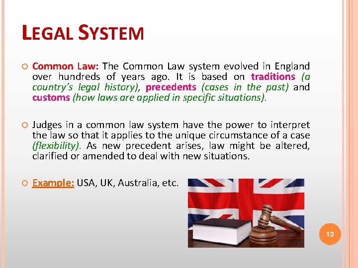 LEGAL SYSTEM Common Law: The Common Law system evolved in England over hundreds of