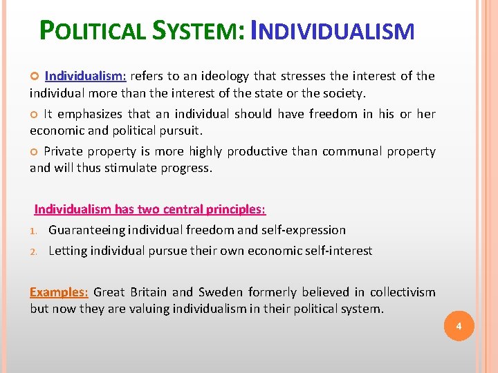 POLITICAL SYSTEM: INDIVIDUALISM Individualism: refers to an ideology that stresses the interest of the