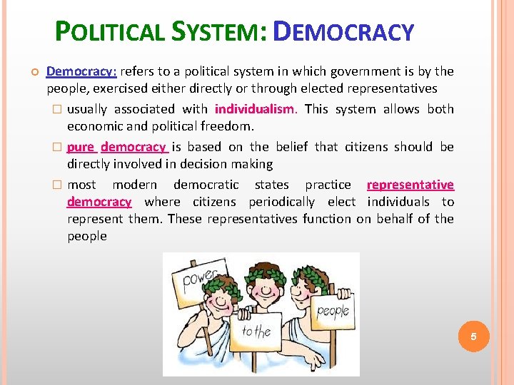 POLITICAL SYSTEM: DEMOCRACY Democracy: refers to a political system in which government is by