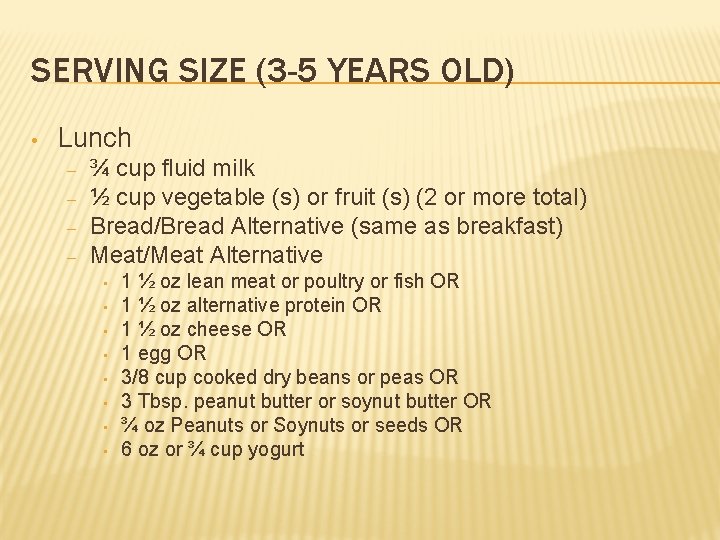 SERVING SIZE (3 -5 YEARS OLD) • Lunch – – ¾ cup fluid milk