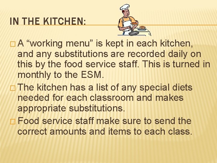 IN THE KITCHEN: �A “working menu” is kept in each kitchen, and any substitutions