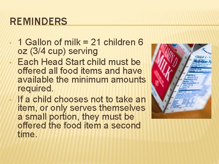 REMINDERS • • • 1 Gallon of milk = 21 children 6 oz (3/4