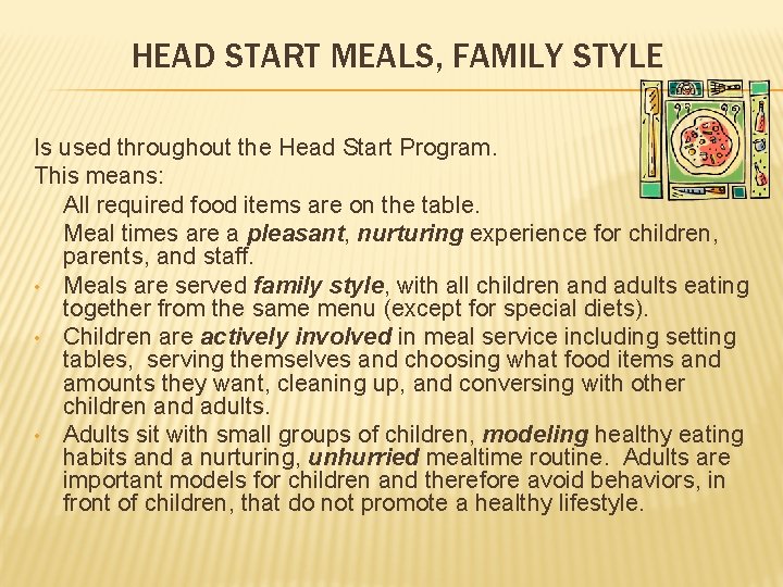 HEAD START MEALS, FAMILY STYLE Is used throughout the Head Start Program. This means: