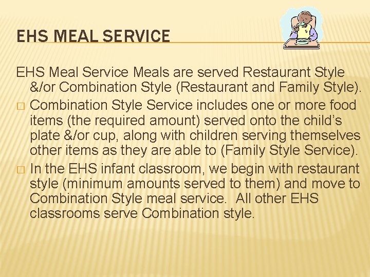EHS MEAL SERVICE EHS Meal Service Meals are served Restaurant Style &/or Combination Style