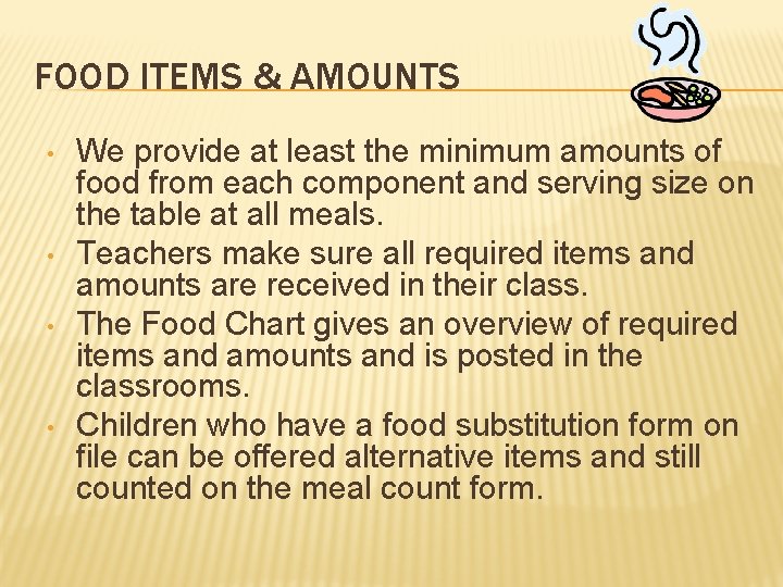 FOOD ITEMS & AMOUNTS • • We provide at least the minimum amounts of