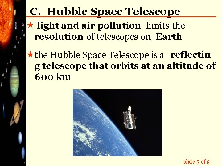 C. Hubble Space Telescope « light and air pollution limits the resolution of telescopes