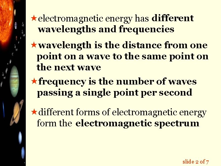  «electromagnetic energy has different wavelengths and frequencies «wavelength is the distance from one