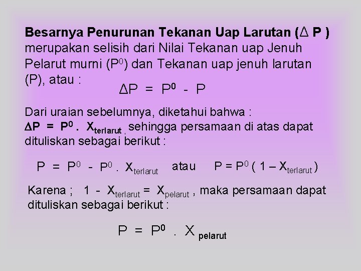 Besarnya Penurunan Tekanan Uap Larutan (Δ P ) merupakan selisih dari Nilai Tekanan uap