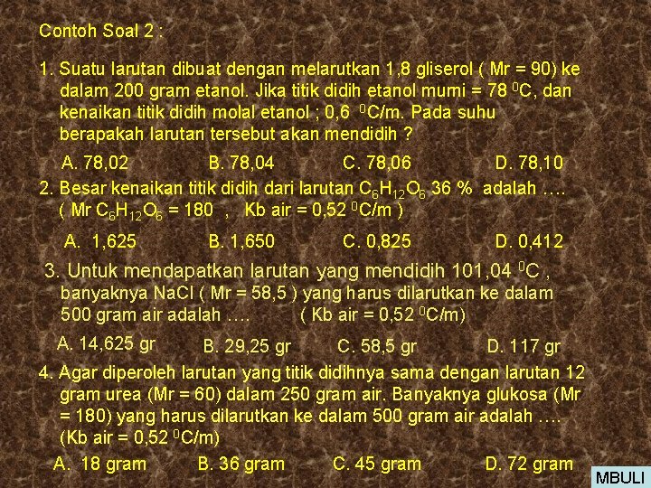 Contoh Soal 2 : 1. Suatu larutan dibuat dengan melarutkan 1, 8 gliserol (