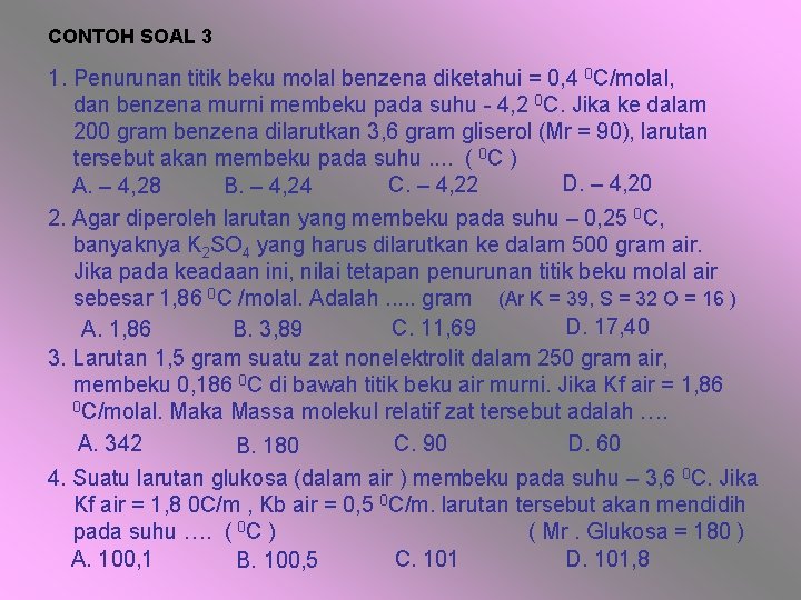 CONTOH SOAL 3 1. Penurunan titik beku molal benzena diketahui = 0, 4 0