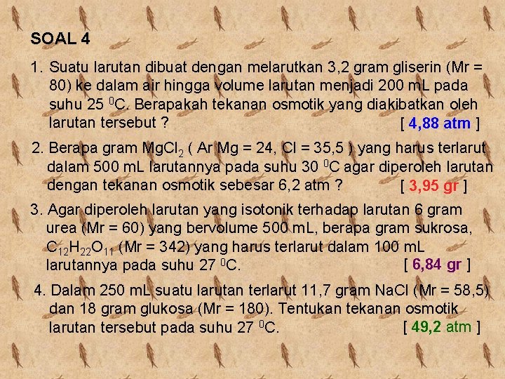 SOAL 4 1. Suatu larutan dibuat dengan melarutkan 3, 2 gram gliserin (Mr =