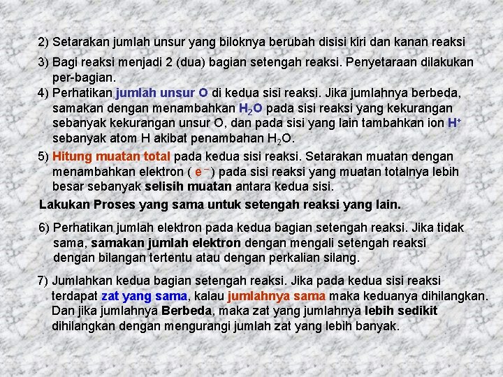 2) Setarakan jumlah unsur yang biloknya berubah disisi kiri dan kanan reaksi 3) Bagi