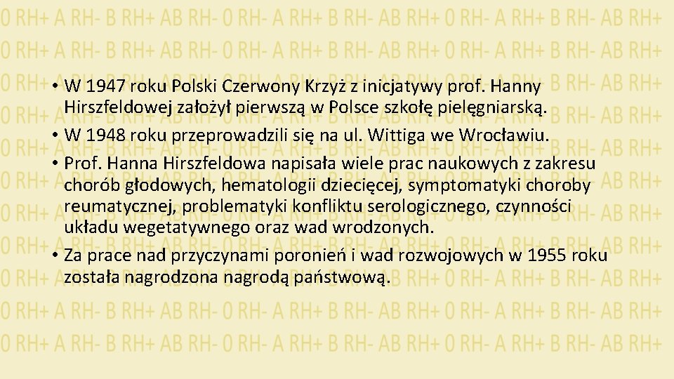 • W 1947 roku Polski Czerwony Krzyż z inicjatywy prof. Hanny Hirszfeldowej założył • W 1947 roku Polski Czerwony Krzyż z inicjatywy prof. Hanny Hirszfeldowej założył