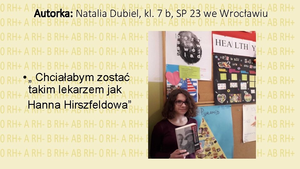 Autorka: Natalia Dubiel, kl. 7 b, SP 23 we Wrocławiu • „ Chciałabym zostać