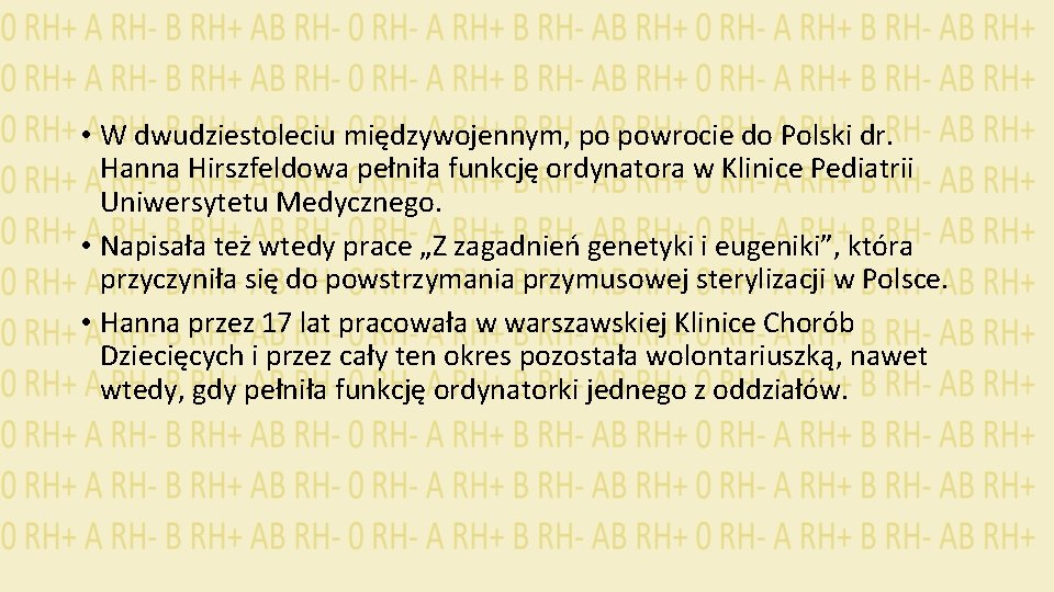  • W dwudziestoleciu międzywojennym, po powrocie do Polski dr. Hanna Hirszfeldowa pełniła funkcję