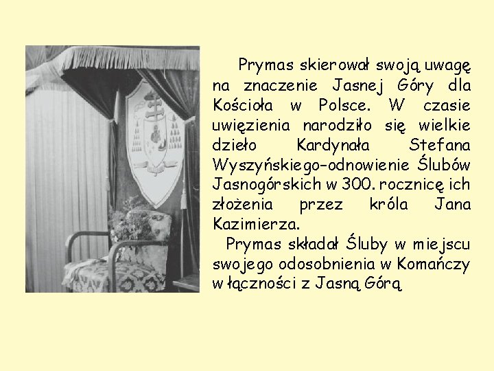 Prymas skierował swoją uwagę na znaczenie Jasnej Góry dla Kościoła w Polsce. W czasie