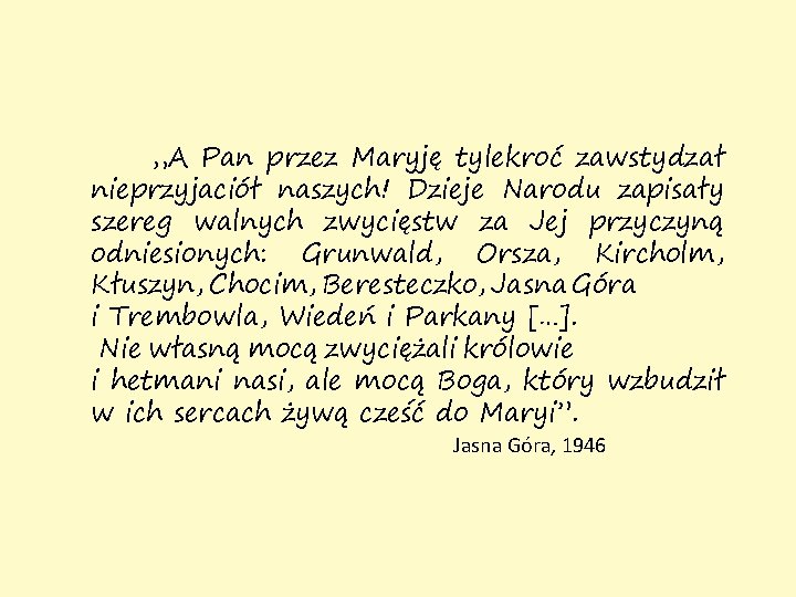 „A Pan przez Maryję tylekroć zawstydzał nieprzyjaciół naszych! Dzieje Narodu zapisały szereg walnych zwycięstw