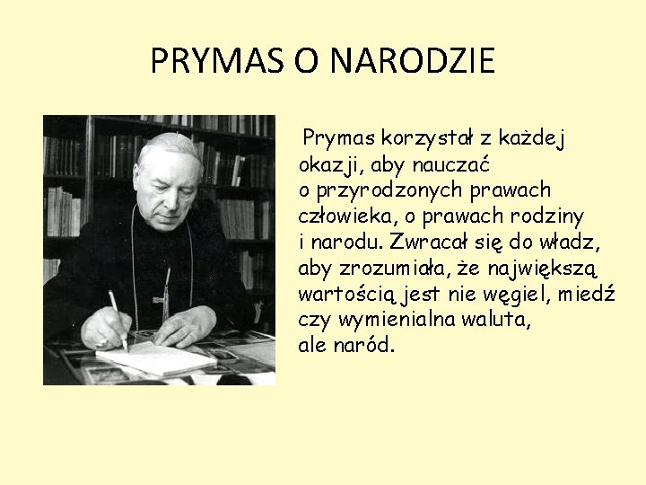 PRYMAS O NARODZIE Prymas korzystał z każdej okazji, aby nauczać o przyrodzonych prawach człowieka,