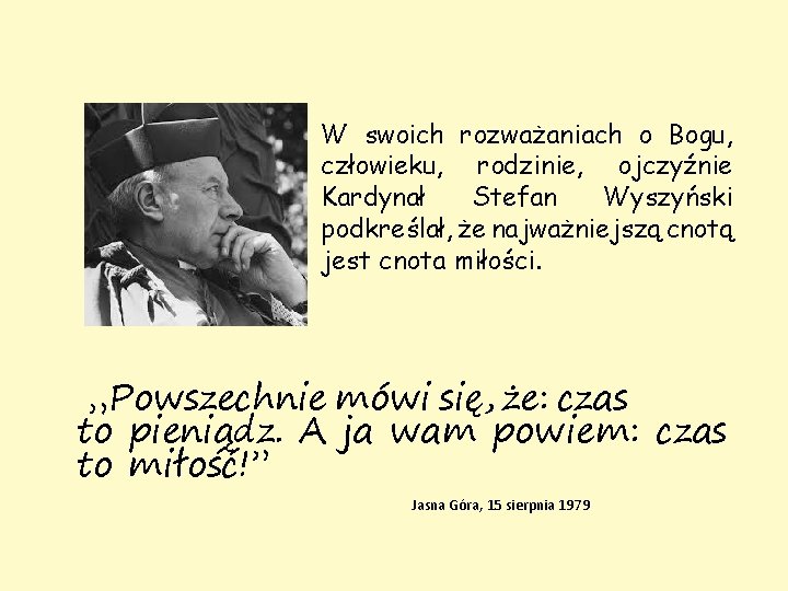 W swoich rozważaniach o Bogu, człowieku, rodzinie, ojczyźnie Kardynał Stefan Wyszyński podkreślał, że najważniejszą