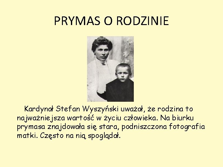 PRYMAS O RODZINIE Kardynał Stefan Wyszyński uważał, że rodzina to najważniejsza wartość w życiu