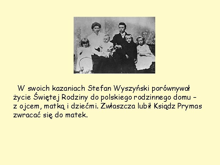 W swoich kazaniach Stefan Wyszyński porównywał życie Świętej Rodziny do polskiego rodzinnego domu –