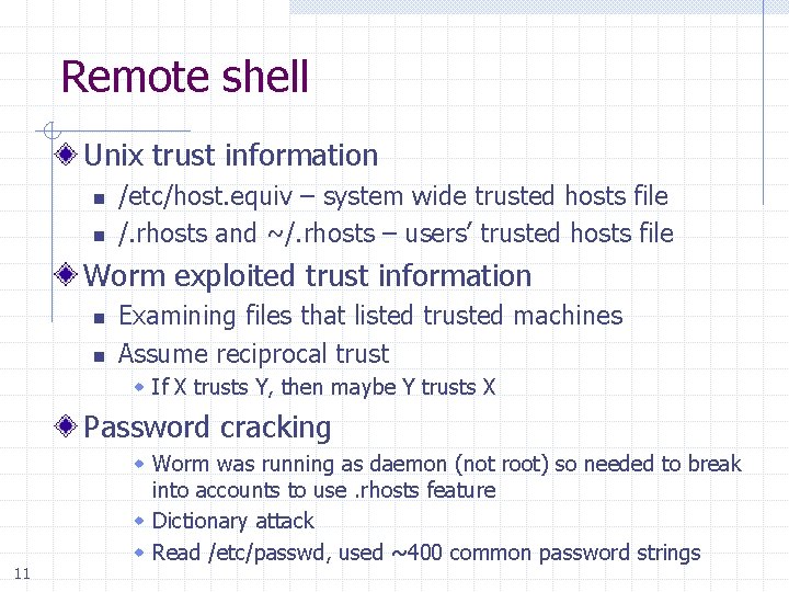 Remote shell Unix trust information n n /etc/host. equiv – system wide trusted hosts