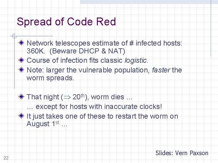 Spread of Code Red Network telescopes estimate of # infected hosts: 360 K. (Beware