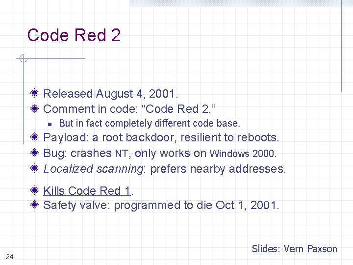 Code Red 2 Released August 4, 2001. Comment in code: “Code Red 2. ”