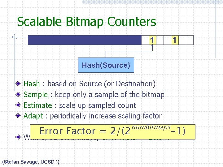 Scalable Bitmap Counters 1 1 Hash(Source) Hash : based on Source (or Destination) Sample