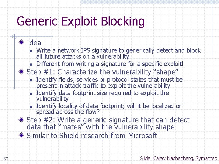 Generic Exploit Blocking Idea n n Write a network IPS signature to generically detect