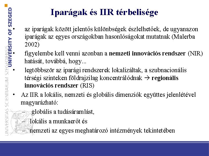 Iparágak és IIR térbelisége • az iparágak között jelentős különbségek észlelhetőek, de ugyanazon iparágak