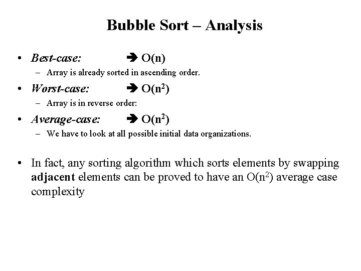 Bubble Sort – Analysis • Best-case: O(n) – Array is already sorted in ascending