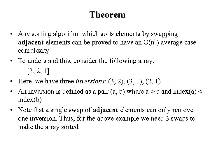 Theorem • Any sorting algorithm which sorts elements by swapping adjacent elements can be