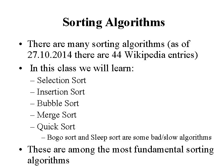 Sorting Algorithms • There are many sorting algorithms (as of 27. 10. 2014 there
