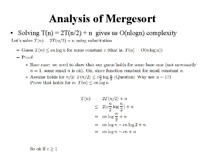 Analysis of Mergesort • Solving T(n) = 2 T(n/2) + n gives us O(nlogn)