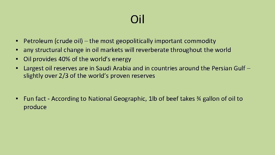 Oil • • Petroleum (crude oil) – the most geopolitically important commodity any structural