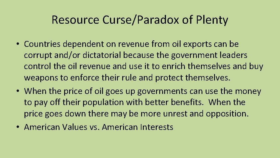 Resource Curse/Paradox of Plenty • Countries dependent on revenue from oil exports can be