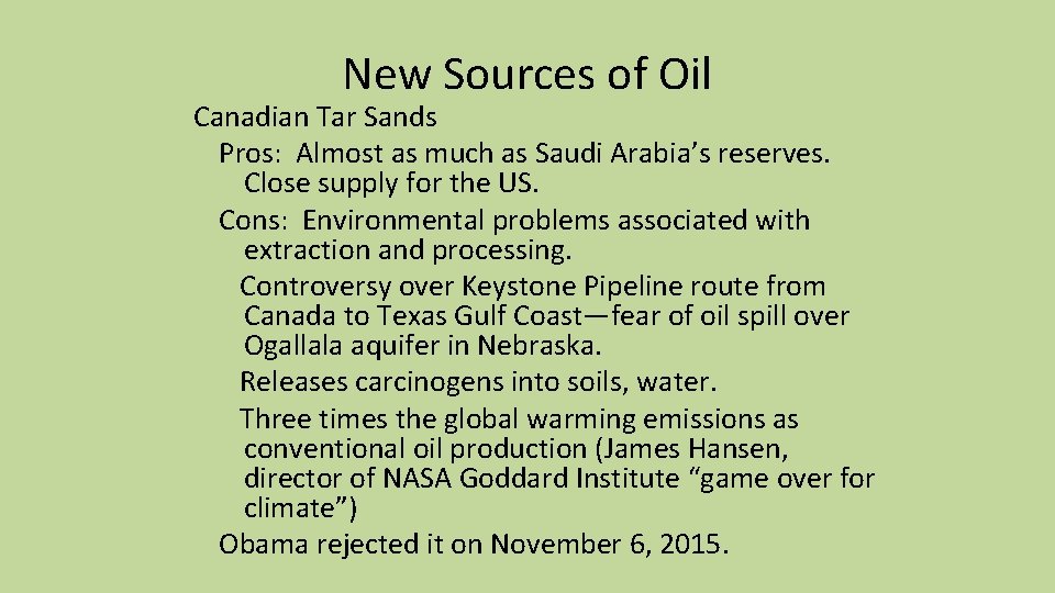 New Sources of Oil Canadian Tar Sands Pros: Almost as much as Saudi Arabia’s