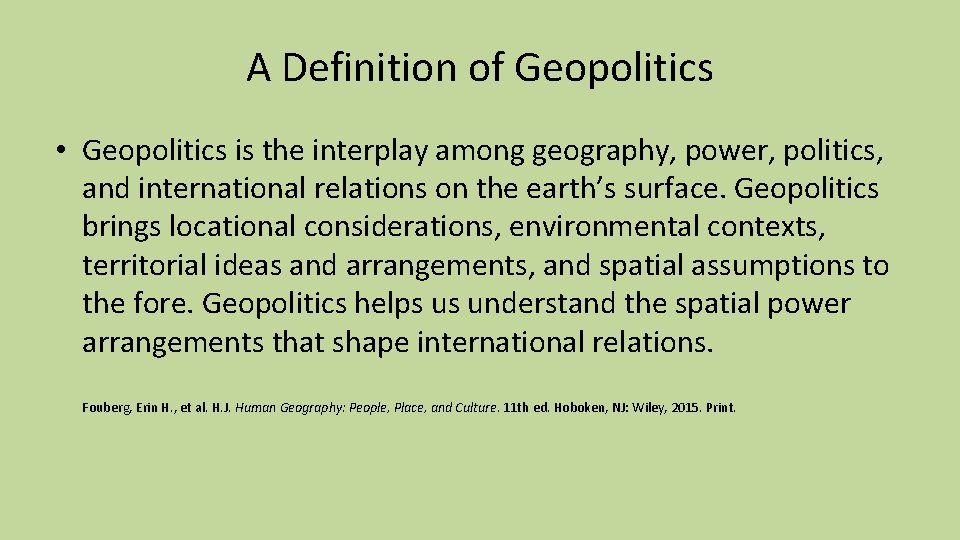 A Definition of Geopolitics • Geopolitics is the interplay among geography, power, politics, and